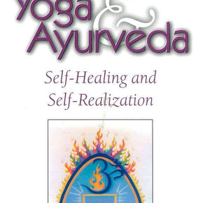 Yoga & Ayurveda: Self-Healing and Self-Realization by David Frawley