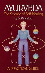 Ayurveda: The Science of Self Healing: A Practical Guide by Vasant